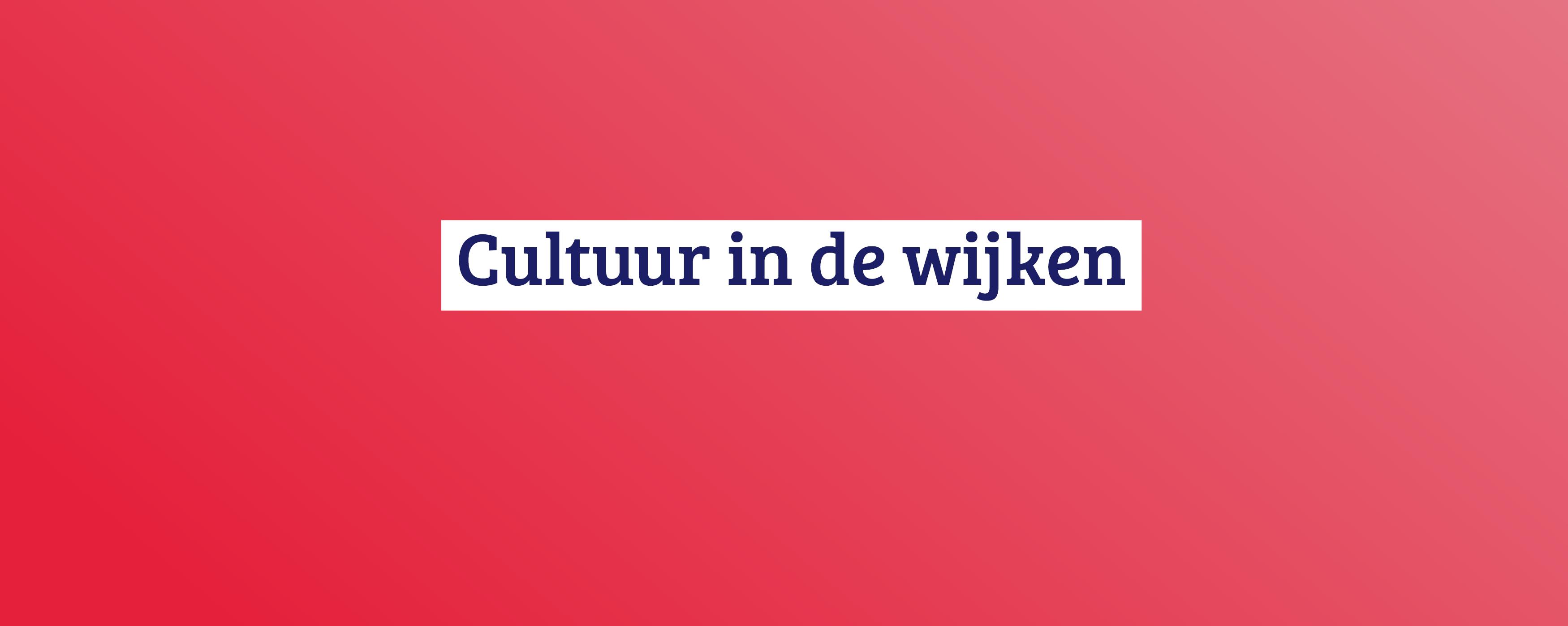 rood roze gradiënt met tekst 'Cultuur in de wijken' 